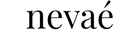nevaé